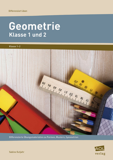 Geometrie - Klasse 1 und 2 - Sabine Gutjahr