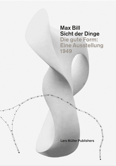Max Bill. Sicht der Dinge - 