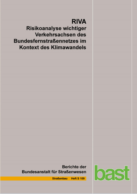 RIVA Risikoanalyse wichtiger Verkehrsachsen des Bundesfernstra&szlig;ennetzes im Kontext des Klimawandels - Michael Korn, Andreas Leupold, Susanne Mayer, Frank Kreienkamp, Arne Spekat