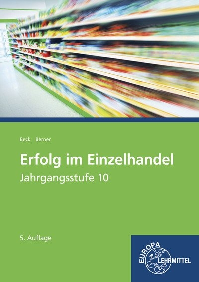 Erfolg im Einzelhandel Jahrgangsstufe 10 - Lernfelder 1-7 - Joachim Beck, Steffen Berner