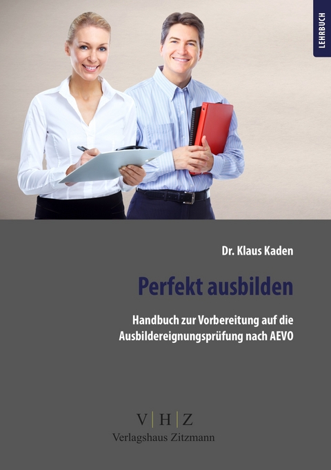 Handbuch zur Vorbereitung auf die Ausbildereignungspr&uuml;fung gem. AEVO - Dr. Klaus Kaden