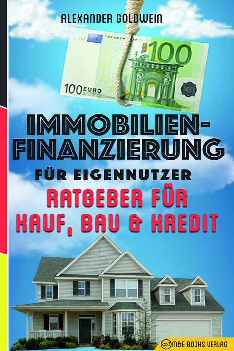 Immobilienfinanzierung f&uuml;r Eigennutzer - Alexander Goldwein