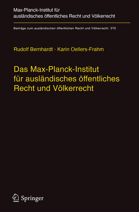 Das Max-Planck-Institut f&uuml;r ausl&auml;ndisches &ouml;ffentliches Recht und V&ouml;lkerrecht - Rudolf Bernhardt, Karin Oellers-Frahm