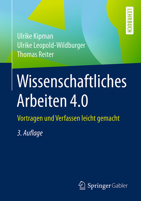 Wissenschaftliches Arbeiten 4.0 - Ulrike Kipman, Ulrike Leopold-Wildburger, Thomas Reiter