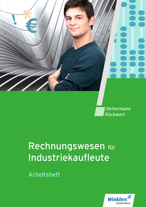Industriekaufleute / Rechnungswesen f&uuml;r Industriekaufleute - Deitermann Manfred, Bj&ouml;rn Flader, Wolf-Dieter R&uuml;ckwart, Susanne Stobbe