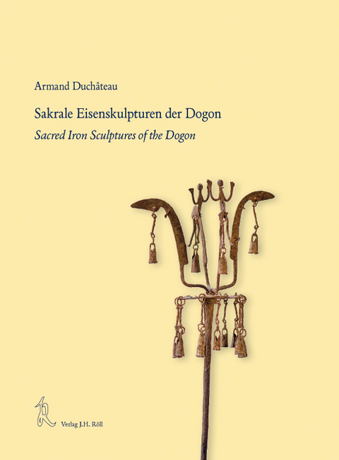 Sakrale Eisenskulpturen der Dogon Sacred Iron Scultures of the Dogon - Armand Duchateau