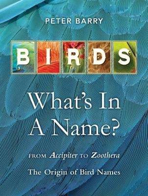 Birds: What's In A Name? - Peter Barry