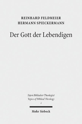 Der Gott der Lebendigen - Reinhard Feldmeier, Hermann Spieckermann