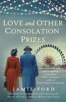 Love and Other Consolation Prizes - Jamie Ford