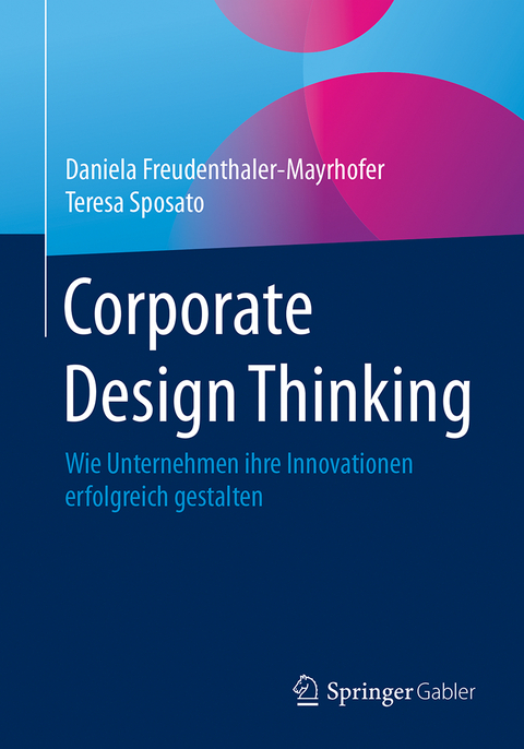 Corporate Design Thinking - Daniela Freudenthaler-Mayrhofer, Teresa Sposato