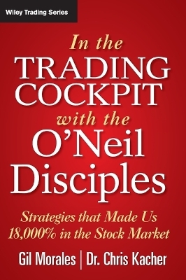 In The Trading Cockpit with the O'Neil Disciples - Gil Morales, Chris Kacher