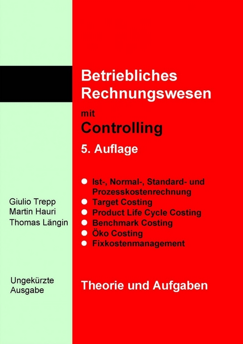 Betriebliches Rechnungswesen mit Controlling - Theorie und Aufgaben - 5. Auflage - Giulio Trepp, Martin Hauri, Thomas L&auml;ngin