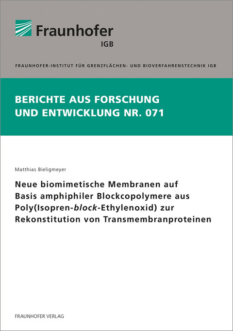 Neue biomimetische Membranen auf Basis amphiphiler Blockcopolymere aus Poly(Isopren-block-Ethylenoxid) zur Rekonstitution von Transmembranproteinen - Matthias Bieligmeyer