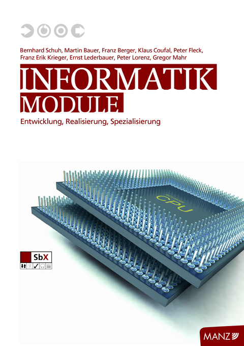 Informatik: Module - Bernhard Schuh, Ernst Lederbauer, Martin Bauer, Peter Fleck, Franz Berger, Klaus Coufal, Franz Erik Krieger, Peter Lorenz, Gregor Mahr, Doris &Ouml;fferlbauer