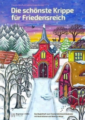 Die schönste Krippe für Friedensreich - Claudia Bley-Ehrlinspiel, Sabine Kogel-Bomke