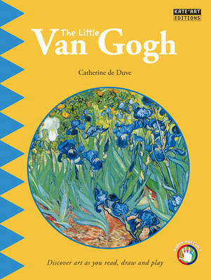 Little Van Gogh: Discover Art as You Read, Draw and Play! - Catherine du Duve