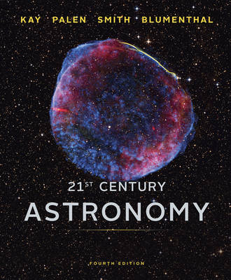 21st Century Astronomy - Laura Kay, Stacy Palen, Bradford Smith, George Blumenthal