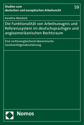 Die Funktionalit&auml;t von Arbeitszeugnis- und Referenzsystem im deutschsprachigen und angloamerikanischen Rechtsraum - Karolina Meisloch