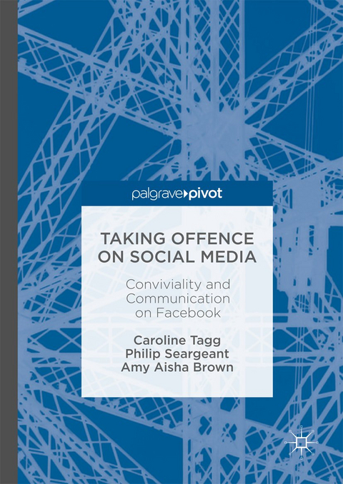 Taking Offence on Social Media - Caroline Tagg, Philip Seargeant, Amy Aisha Brown