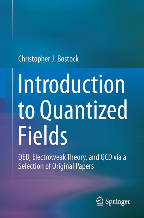Introduction to Quantized Fields - Christopher J. Bostock