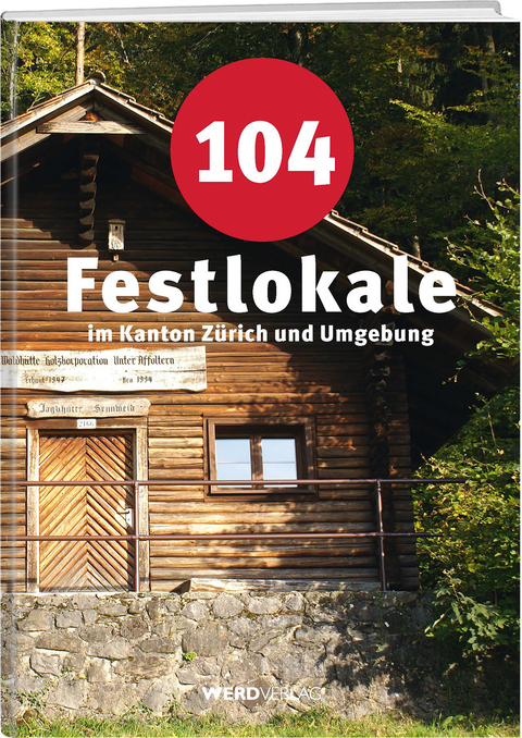 104 Festlokale im Kanton Z&uuml;rich und Umgebung