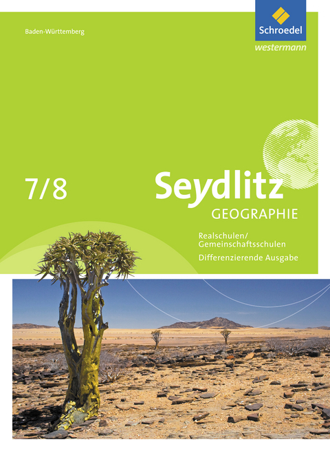 Seydlitz Geographie - Ausgabe 2016 f&uuml;r Gemeinschaftsschulen und Realschulen in Baden-W&uuml;rttemberg - J&uuml;rgen Alber,  Grund- und Hauptschule Ostheim, Andreas Langbein, Hartmut Meier, Birgit Neuer, Brigitte Ochsenwadel, Johannes Ruckenbrod, Hans-J&uuml;rgen Schutzbach