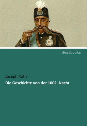 Die Geschichte von der 1002. Nacht - Joseph Roth