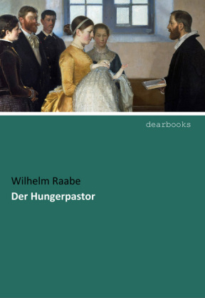 Der Hungerpastor - Wilhelm Raabe
