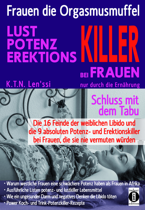 Frauen, die Orgasmusmuffel - LUST, POTENZ, EREKTIONS-KILLER bei Frauen nur durch die Ern&auml;hrung - K.T.N. Len'ssi