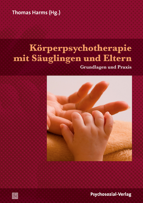 K&ouml;rperpsychotherapie mit S&auml;uglingen und Eltern - 