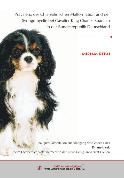 Pr&auml;valenz der Chiari-&auml;hnlichen Malformation und der Syringomyelie bei Cavalier King Charles Spanieln in der Bundesrepublik Deutschland - Miriam Refai