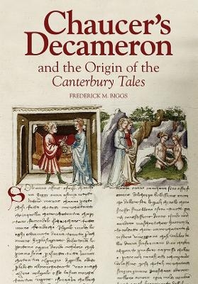 Chaucer's Decameron and the Origin of the Canterbury Tales - Frederick M. Biggs