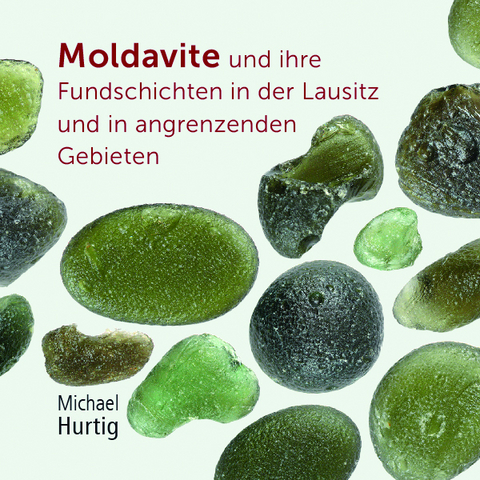 Moldavite und ihre Fundschichten in der Lausitz und in angrenzenden Gebieten - Michael Hurtig
