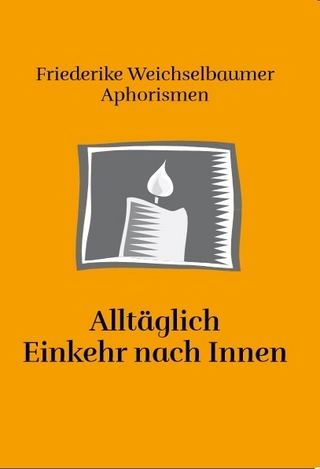 Alltäglich Einkehr nach Innen