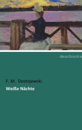 Wei&szlig;e N&auml;chte - F. M. Dostojewski