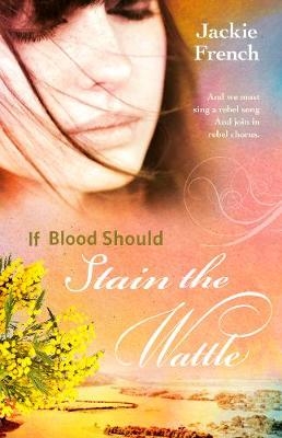If Blood Should Stain the Wattle - Jackie French