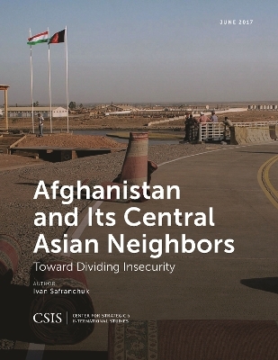 Afghanistan and Its Central Asian Neighbors - Ivan Safranchuk