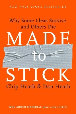 Made to Stick - Chip Heath, Dan Heath