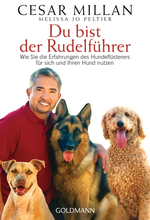 Du bist der Rudelf&uuml;hrer - Cesar Millan, Melissa Jo Peltier