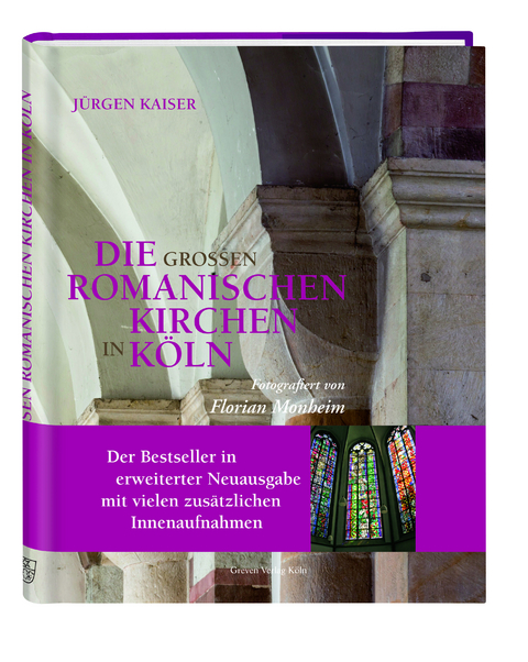 Die großen romanischen Kirchen in Köln - Jürgen Kaiser