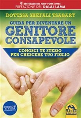Guida per Diventare un Genitore Consapevole - Shefali Tsabary