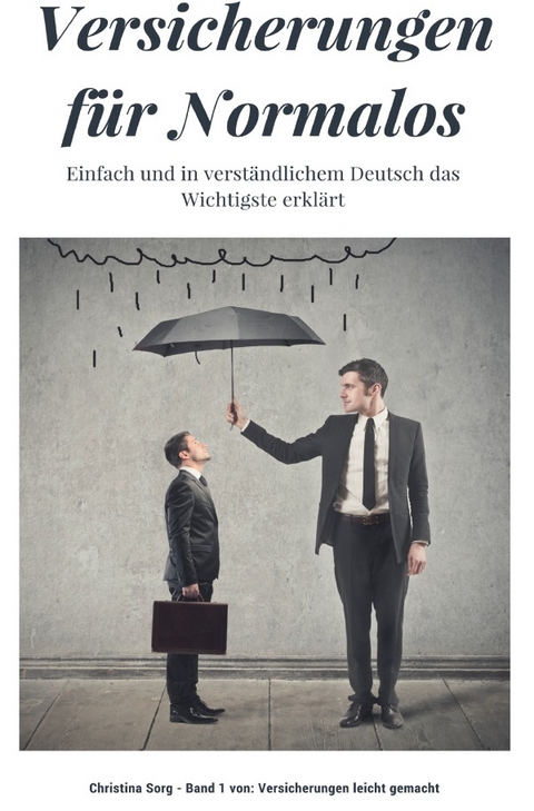 Versicherungen f&uuml;r Normalos - Christina Sorg