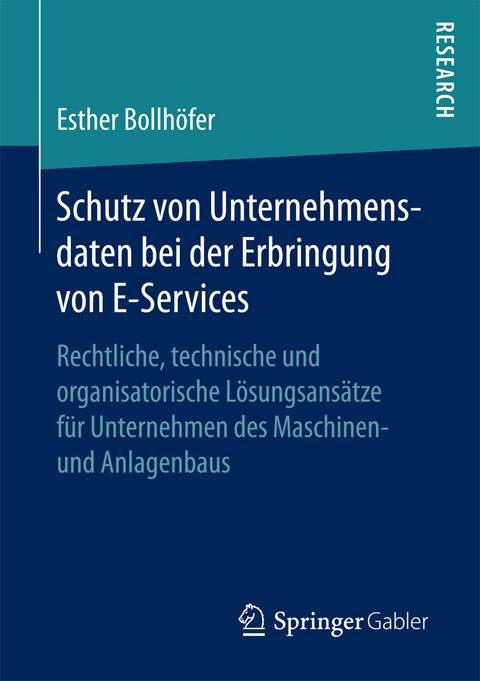 Schutz von Unternehmensdaten bei der Erbringung von E-Services - Esther Bollh&ouml;fer