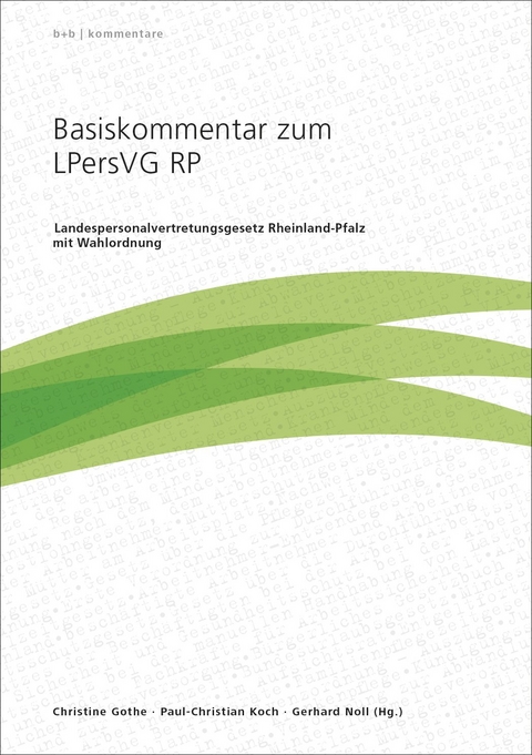 Basiskommentar zum LPersVG RP - Wilhelm Augst, Anke Bullerdiek, Astrid Clauss, Volker Euskirchen, Christine Gothe, Stefanie von Halen, Joachim Kirchner, Paul-Christian Koch, Nicole Dr. Nie&szlig;en, Gerhard Noll, Edgar R&ouml;sler, Lothar Slezak, R&uuml;diger Wetzel, Alexandra Dr. Wohlert