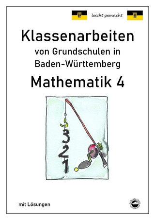 Klassenarbeiten von Grundschulen in Baden-Württemberg - Mathematik 4 mit ausführlichen Lösungen nach Bildungsplan 2016