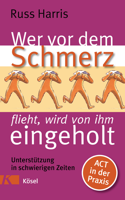 Wer vor dem Schmerz flieht, wird von ihm eingeholt - Russ Harris