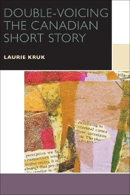 Double-Voicing the Canadian Short Story - Laurie Kruk