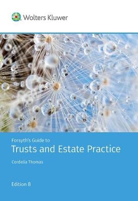 Forsyth's Guide to Trusts and Estate Practice - 8th Edition - Cordelia Thomas
