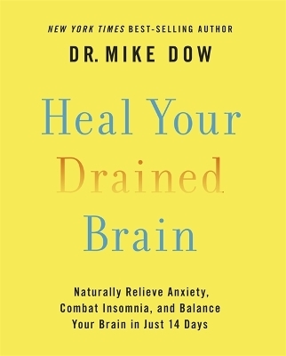 Heal Your Drained Brain - Mike Dow