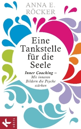 Eine Tankstelle f&uuml;r die Seele - Anna E. R&ouml;cker